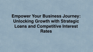 Empower Your Business Journey Unlocking Growth with Strategic Loans and Competitive Interest Rates