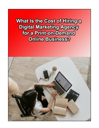What Is the Cost of Hiring a Digital Marketing Agency for a Print-on-Demand Onli