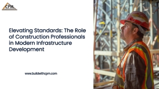 Elevating Standards The Role of Construction Professionals in Modern Infrastructure Development