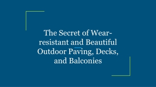 The Secret of Wear-resistant and Beautiful Outdoor Paving, Decks, and Balconies