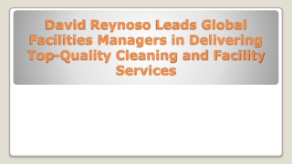 David Reynoso Leads Global Facilities Managers in Delivering Top-Quality Cleaning and Facility Services