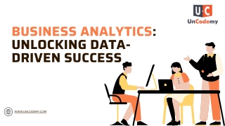 BUSINESS ANALYTICS: UNLOCKING DATADRIVEN SUCCESS
