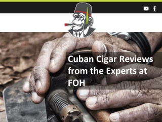 Cuban Cigar Reviews from the Experts at FOH