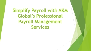 Simplify Payroll with AKM Global’s Professional Payroll Management Services