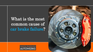 What is the most common cause of car brake failure