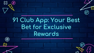 91 Club App-Your Best Bet for Exclusive Rewards