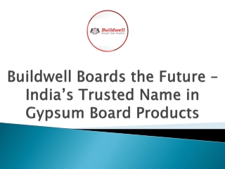 Buildwell Boards the Future – India’s Trusted Name in Gypsum Board Products