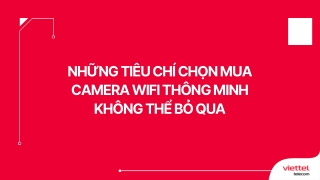 Những tiêu chí chọn mua Camera Wifi thông minh không thể bỏ qua