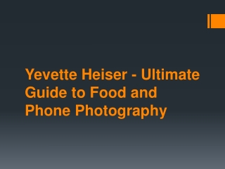 Yevette Heiser - Ultimate Guide to Food and Phone Photography