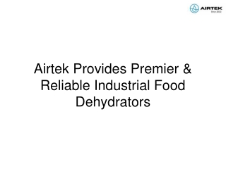 Airtek Provides Premier & Reliable Industrial Food Dehydrators