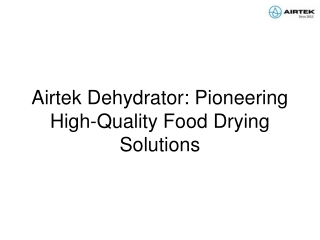 Airtek Dehydrator Pioneering High-Quality Food Drying Solutions