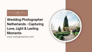 Top Wedding Photographer Netherlands – Capturing Love, Light & Lasting Moments