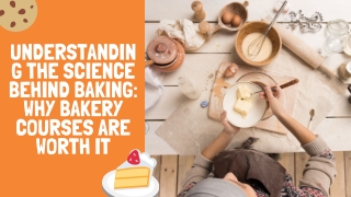 Understanding the Science Behind Baking Why Bakery Courses Are Worth It