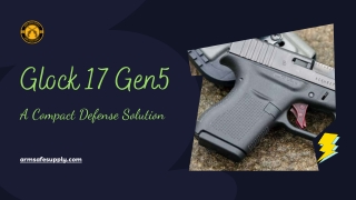 Glock 17 Gen5: A Compact Defense Solution