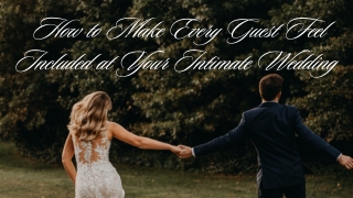 Every Guest Feel Included at Your Intimate Wedding