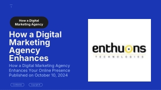 How a Digital Marketing Agency Enhances Your Online Presence Published on Octobe