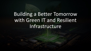Building a Better Tomorrow with Green IT and Resilient Infrastructure