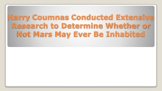 Harry Coumnas Conducted Extensive Research to Determine Whether or Not Mars May Ever Be Inhabited