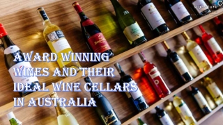 Award Winning Wines and Their Ideal Wine Cellars in Australia