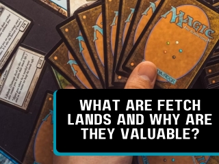what are fetch lands and why are they valuable
