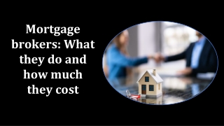 Mortgage brokers: What they do and how much they cost