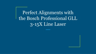 Perfect Alignments with the Bosch Professional GLL 3-15X Line Laser