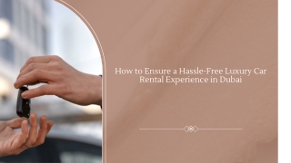 How to Ensure a Hassle-Free Luxury Car Rental Experience in Dubai