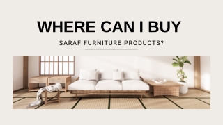 Where can I buy  Saraf Furniture products ?