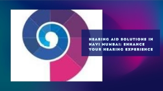 Hearing Aid Solutions in Navi Mumbai: Enhance Your Hearing Experience