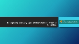 Recognizing the Early Signs of Heart Failure: When to Seek Help