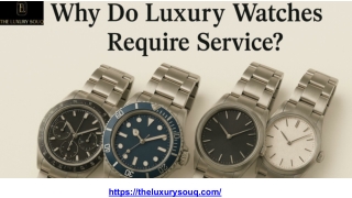 Why Do Luxury Watches Require Service_ Everything You Need to Know.pptx