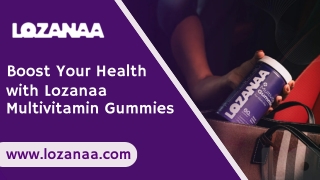 Boost Your Health with Lozanaa Multivitamin Gummies – The Tasty Way to Stay Healthy