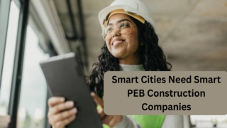 Smart Cities Need Smart PEB Construction Companies