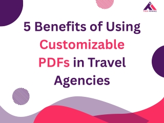 5 Benefits of Using Customizable PDFs in Travel Agencies