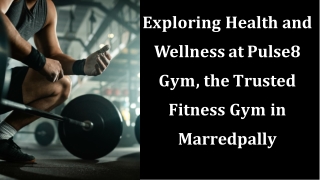 Exploring Health and Wellness at Pulse8 Gym, the Trusted Fitness Gym in Marredpally