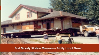 Port Moody Station Museum - www.tricitylocalnews.com