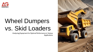 Wheel Dumpers vs. Skid Loaders Which Is Best for Your Needs