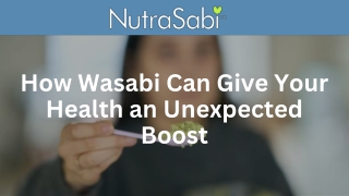 how wasabi can give your health an unexpected