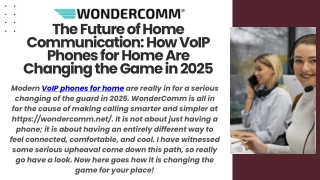 The Future of Home Communication How VoIP Phones for Home Are Changing the Game in 2025