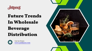 Future Trends In Wholesale Beverage Distribution