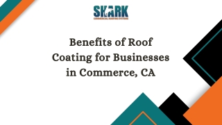Benefits of Roof Coating for Businesses in Commerce, CA