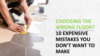 Choosing the Wrong Floor 10 Expensive Mistakes You Don’t Want to Make