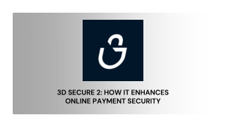 3D Secure 2 How It Enhances Online Payment Security