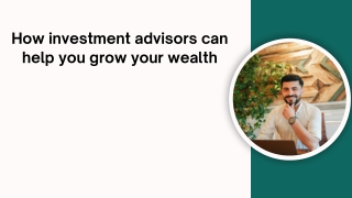 how investment advisors can help you grow your