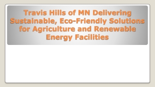 Travis Hills of MN: Delivering Sustainable, Eco-Friendly Solutions for Agriculture and Renewable Energy Facilities