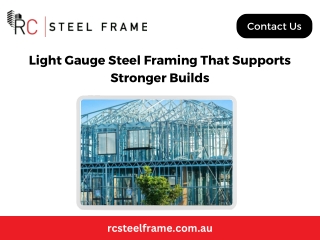 Light Gauge Steel Framing That Supports Stronger Builds