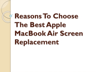 Reasons To Choose The Best Apple MacBook Air Screen Replacement