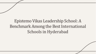 Shaping Global Minds Epistemo Vikas Leadership School’s Distinction Among the Best International Schools in Hyderabad