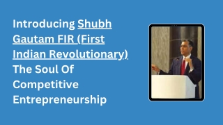 Introducing Shubh Gautam, “The Soul Of Competitive Entrepreneurship”