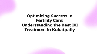 Optimizing Success in Fertility Care Understanding the Best IUI Treatment in Kukatpally